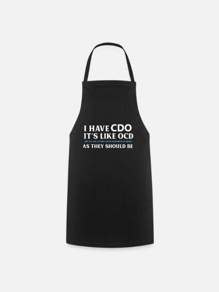 I Have CDO Its Like OCD - Cooking Apron - black