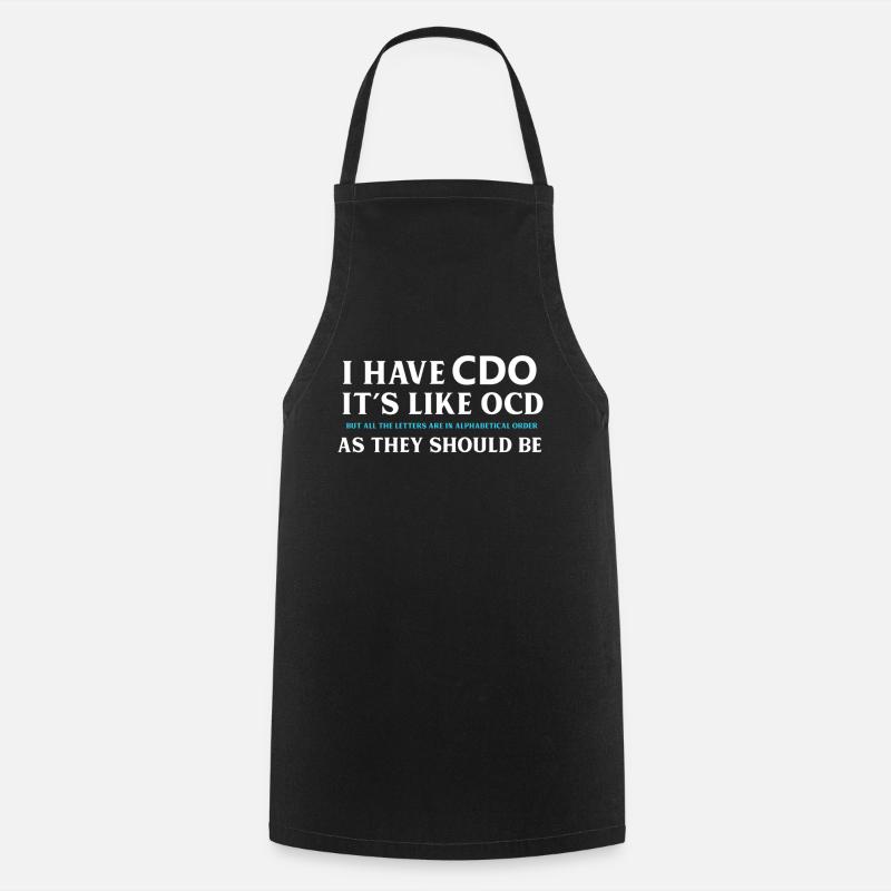 I Have CDO Its Like OCD - Cooking Apron - black