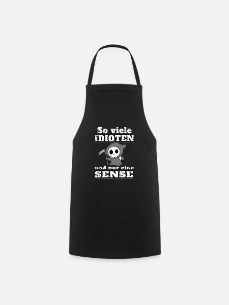 So viele Idioten und nur eine Sense - Kochschürze - Schwarz