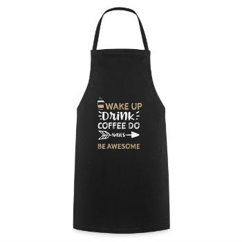 Wake Up Drink Coffee Do Nails Be... - Cooking Apron - black - Front - AI Model Male 185 dark (185cm)