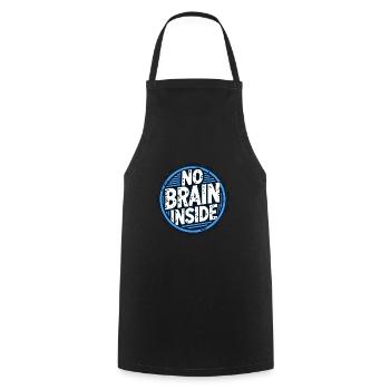 The text NO BRAIN INSIDE - Cooking Apron - black - Front - AI Model Male 185 dark (185cm)