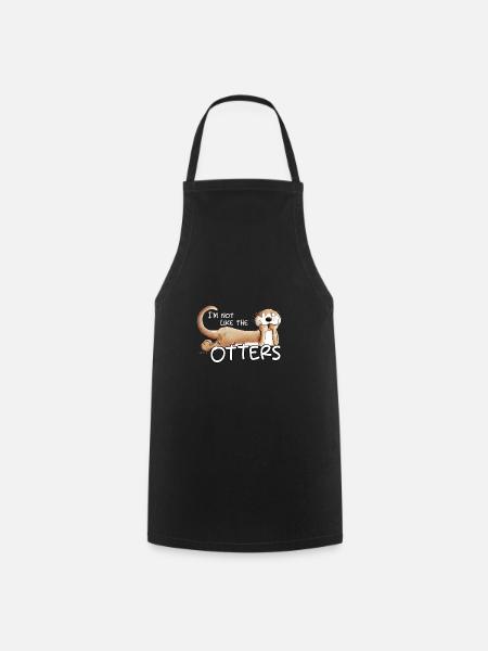Not Like The Otters Otter Saying Animal Motif - Cooking Apron - black