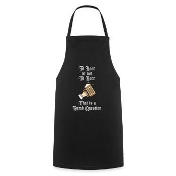 To Beer or not to Beer That is A Dumb Question Fun - Cooking Apron - black - Front - AI Model Male 185 dark (185cm)