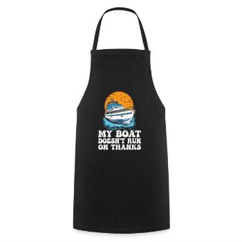 My Boat Doesn't Run On Thanks Funny Motorboating - Cooking Apron - black - Front - AI Model Male 185 dark (185cm)