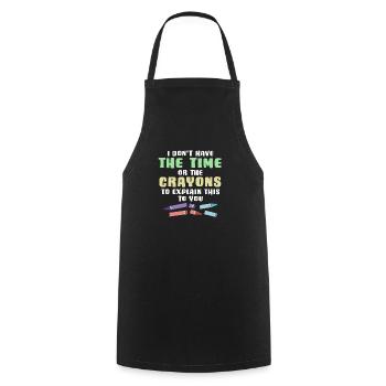 I Don't Have The Time Or The Crayons To Explain - Cooking Apron - black - Front - AI Model Male 185 dark (185cm)