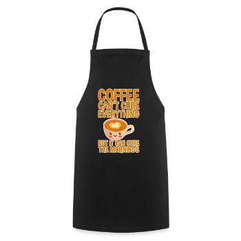 Coffee Can't Cure Everything Cure The Mornings 2 - Cooking Apron - black - Front - AI Model Male 185 dark (185cm)