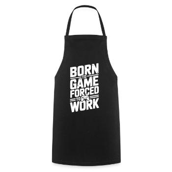 Born to Game Forced to Work - Cooking Apron - black - Front - AI Model Male 185 dark (185cm)