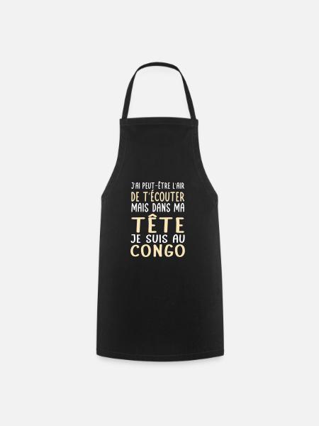Dans ma tête je suis au Congo - Cadeau humour - Tablier de cuisine - noir