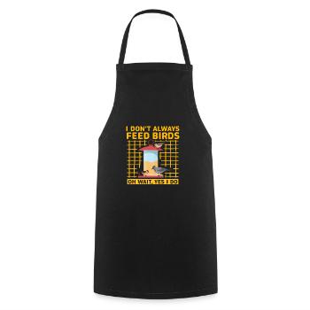 I don't always feed birds oh wait, yes I do - Cooking Apron - black - Front - AI Model Male 185 dark (185cm)