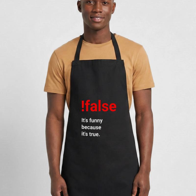 Funny because it's true - joke for programmers Cooking Apron