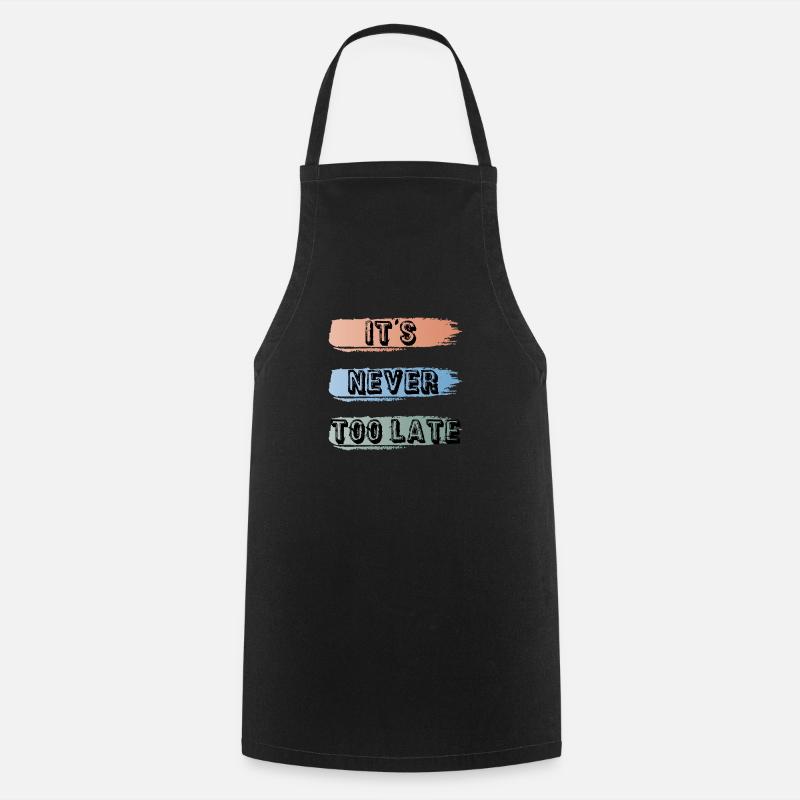 it's never too late - Tablier de cuisine - noir