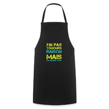 J'ai pas toujours raison mais j'ai jamais tort - Tablier de cuisine - noir - Devant - AI Model Male 185 dark (185cm)