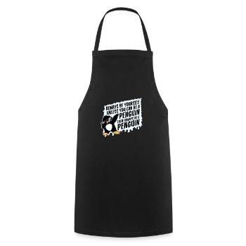 Soyez toujours vous-même, sauf si vous pouvez être un pingouin - Tablier de cuisine - noir - Devant - AI Model Male 185 dark (185cm)