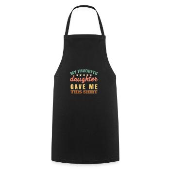My Favorite Daughter Gave Me This Shirt - Cooking Apron - black - Front - AI Model Male 185 dark (185cm)
