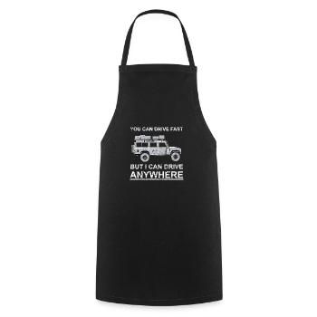 You can drive fast, but i can drive anywhere - Cooking Apron - black - Front - AI Model Male 185 dark (185cm)