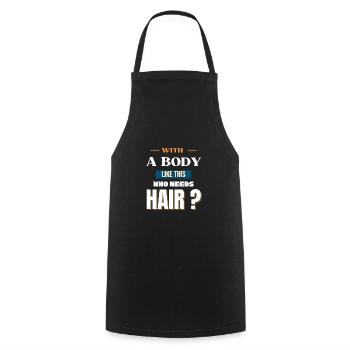 With A Body Like This Who Needs Hair - Cooking Apron - black - Front - AI Model Male 185 dark (185cm)