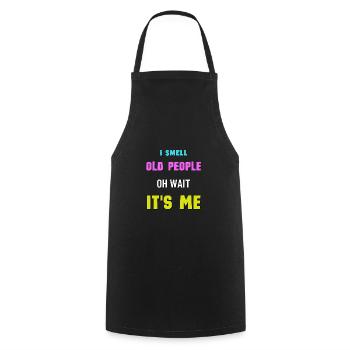 I Smell Old People Oh Wait It's Me Bday Humor - Cooking Apron - black - Front - AI Model Male 185 dark (185cm)
