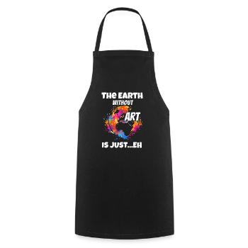 The Earth Without Art Is Just Climate Change Save - Cooking Apron - black - Front - AI Model Male 185 dark (185cm)