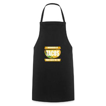 I wonder if Tacos think about me too.Funny taco - Cooking Apron - black - Front - AI Model Male 185 dark (185cm)