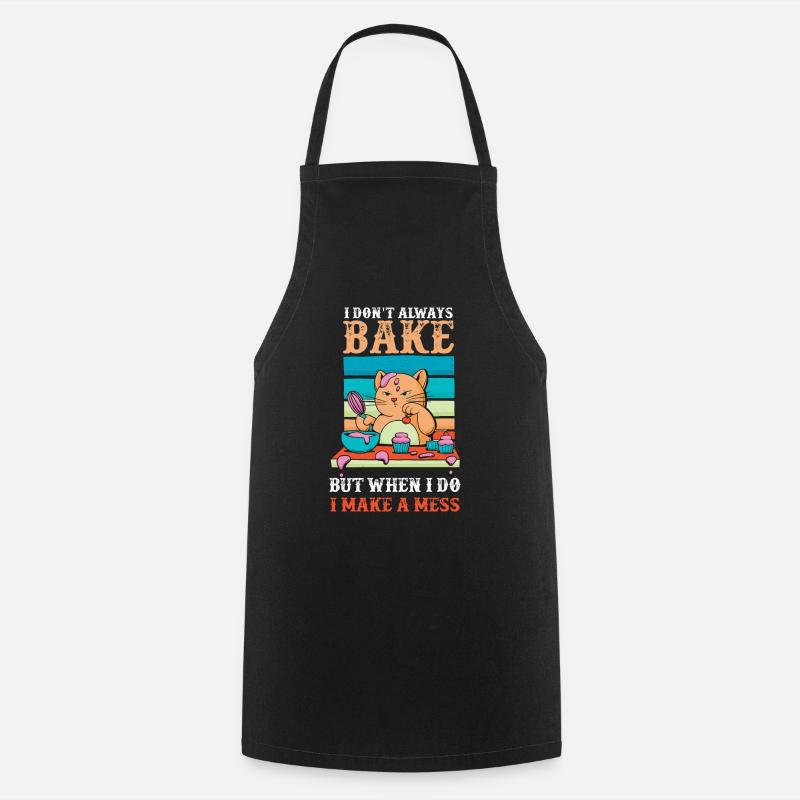 Don't Always Bake But When Make A Mess - Cooking Apron - black