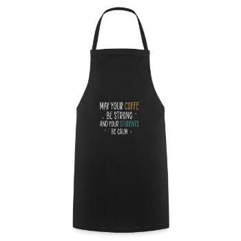 May Your Coffee Be Strong And Your Students - Cooking Apron - black - Front - AI Model Male 185 dark (185cm)