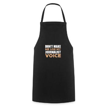 Don't Make Me Use My Journalist Voice - Cooking Apron - black - Front - AI Model Male 185 dark (185cm)