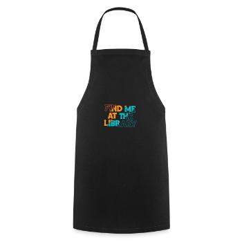 Find Me At The Library Shirt Gift - Cooking Apron - black - Front - AI Model Male 185 dark (185cm)