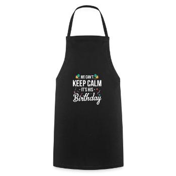 We Cant Keep Calm Its His Birthday Shirt Gift - Cooking Apron - black - Front - AI Model Male 185 dark (185cm)