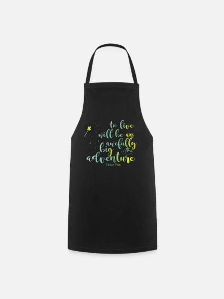 to live will be an awfully big adventure - Pan - Cooking Apron - black