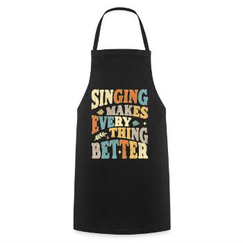 Singing makes everything better - bunt - Cooking Apron - black - Front - AI Model Male 185 dark (185cm)