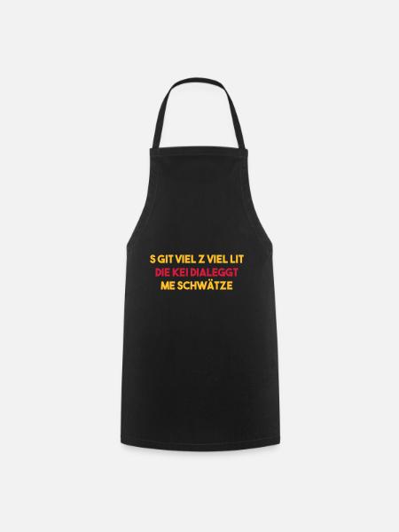 Kei Dialeggt Spruch - Shirt Alemannisch/Badisch - Kochschürze - Schwarz