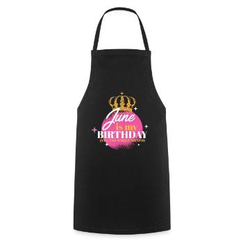 June Is My Birthday Yes The Whole Month Born in - Cooking Apron - black - Front - AI Model Male 185 dark (185cm)