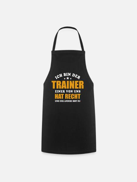 Ich bin der Trainer - einer von uns hat Recht - Kochschürze - Schwarz
