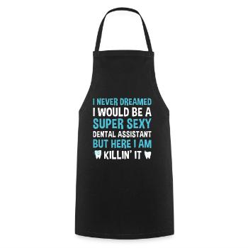 Never Dreamed Would Be Super Sexy Dental Assistant - Cooking Apron - black - Front - AI Model Male 185 dark (185cm)