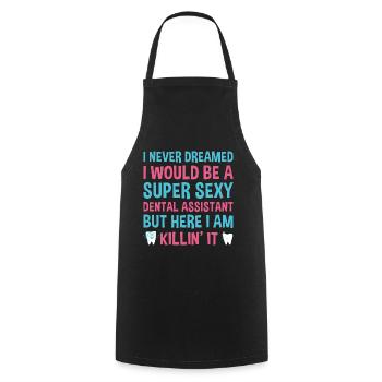 Never Dreamed Would Be Super Sexy Dental Assistant - Cooking Apron - black - Front - AI Model Male 185 dark (185cm)