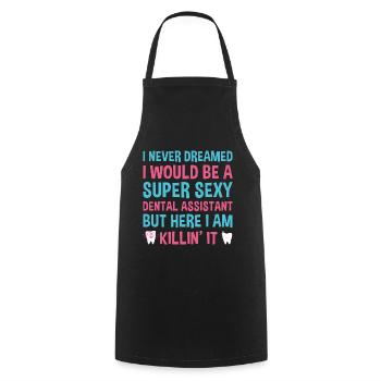Never Dreamed Would Be Super Sexy Dental Assistant - Cooking Apron - black - Front - AI Model Male 185 dark (185cm)