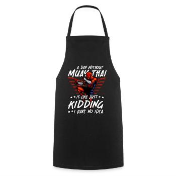 A day without Muay Thai is like just kidding I - Cooking Apron - black - Front - AI Model Male 185 dark (185cm)