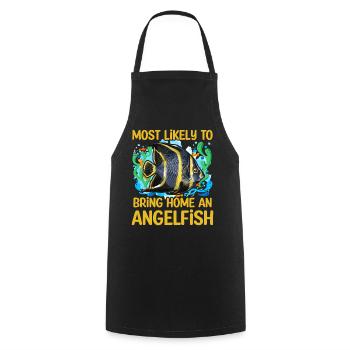 Most likely to bring home an Angelfish - Cooking Apron - black - Front - AI Model Male 185 dark (185cm)