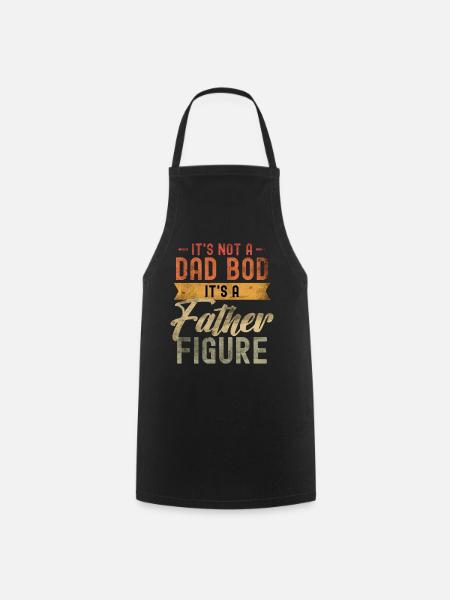 It's not a Dad Bod it's a Father Figure - Cooking Apron - black