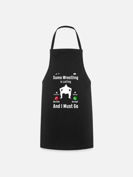Sumo Wrestling is calling and I must go - Cooking Apron - black