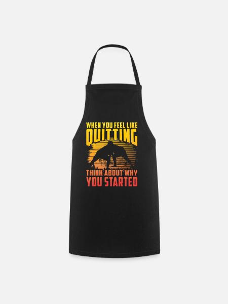 When you feel like quitting think about why you - Cooking Apron - black