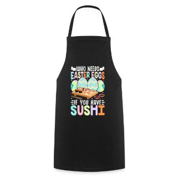 Wer braucht schon Ostereier, wenn man Sushi hat - Kochschürze - Schwarz - Vorne - AI Model Male 185 dark (185cm)