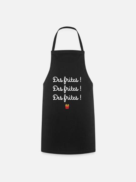 Des frites Des frites Des frites cadeau humour - Tablier de cuisine - noir