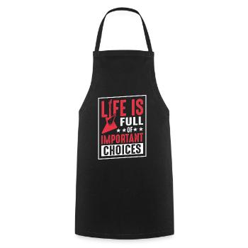 Life Is Full Of Important Choices - Cooking Apron - black - Front - AI Model Male 185 dark (185cm)