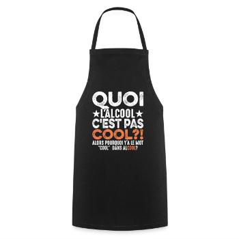 Quoi L'alcool C'est Pas Cool Humour Alcoolique - Tablier de cuisine - noir - Devant - AI Model Male 185 dark (185cm)