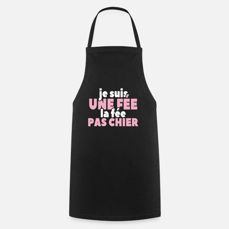Je Suis Une Fée La Fée Pas Chier - Tablier de cuisine - noir