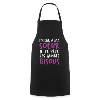 Touche À Ma Soeur Je Te Pète Les Jambes Bisous - Tablier de cuisine - noir - Devant - AI Model Male 185 dark (185cm)