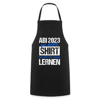 Abi 2023 Für Dieses Shirt Musste Ich Lange Lernen - Kochschürze - Schwarz - Vorne - AI Model Male 185 dark (185cm)