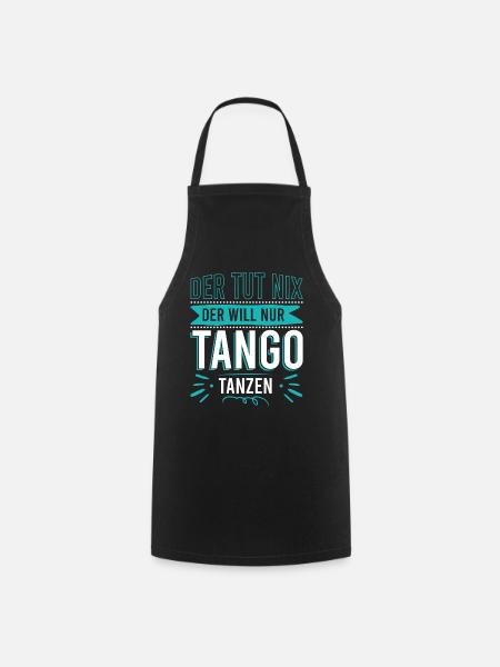 Der tut nix der will nur Tango tanzen - Kochschürze - Schwarz