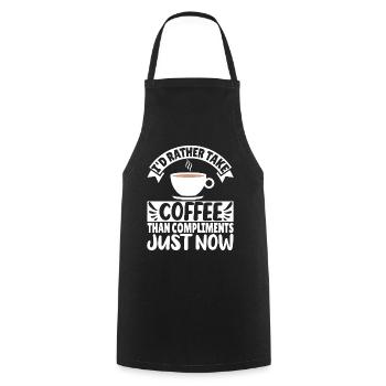 I'd rather take Coffee than Compliments just now - Cooking Apron - black - Front - AI Model Male 185 dark (185cm)